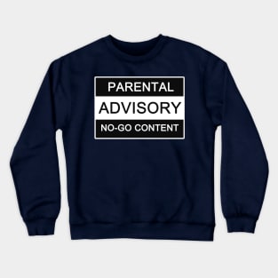 Parental Advisory No-Go Content Crewneck Sweatshirt